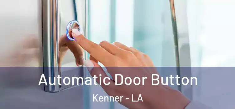 Automatic Door Button Kenner - LA