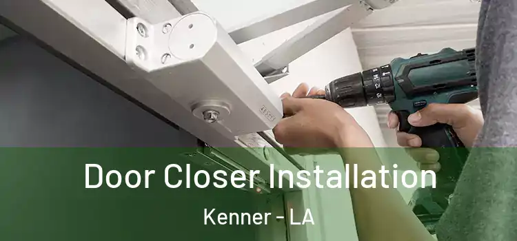 Door Closer Installation Kenner - LA