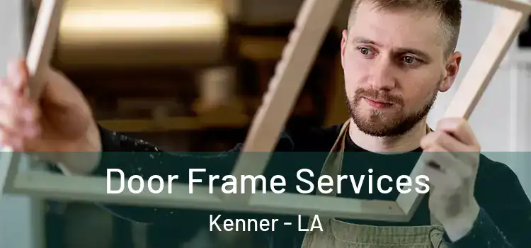  Door Frame Services Kenner - LA