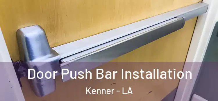  Door Push Bar Installation Kenner - LA