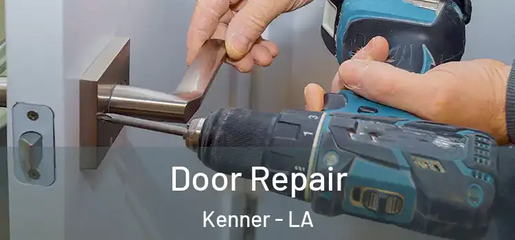 Door Repair Kenner - LA