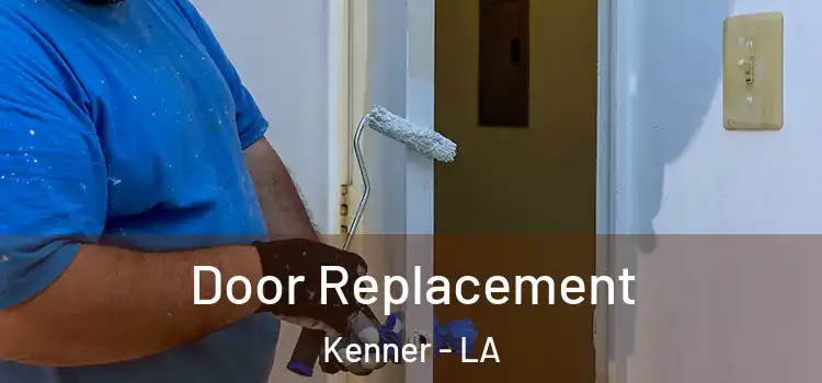  Door Replacement Kenner - LA