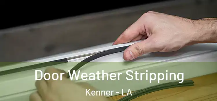 Door Weather Stripping Kenner - LA
