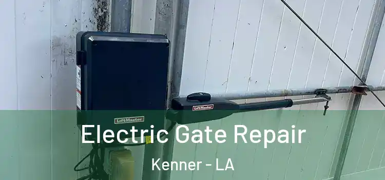  Electric Gate Repair Kenner - LA