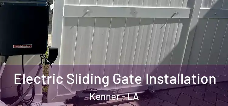 Electric Sliding Gate Installation Kenner - LA