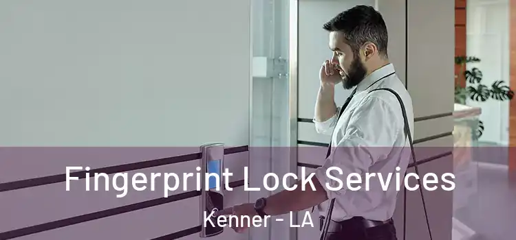  Fingerprint Lock Services Kenner - LA