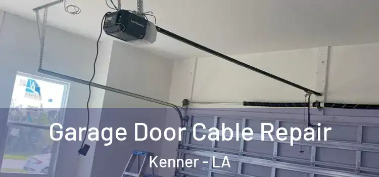  Garage Door Cable Repair Kenner - LA