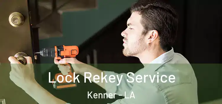  Lock Rekey Service Kenner - LA
