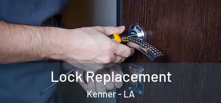 Lock Replacement Kenner - LA
