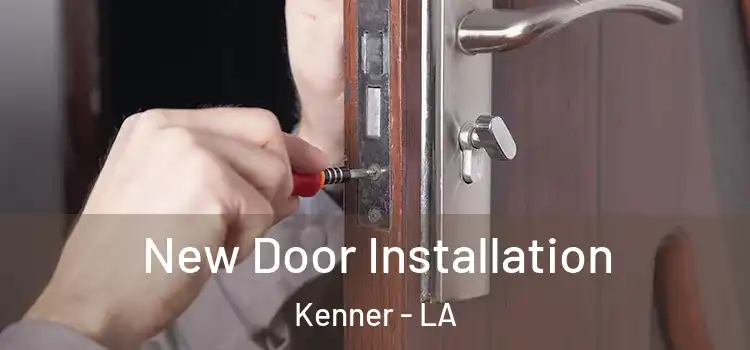 New Door Installation Kenner - LA