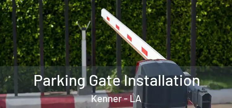  Parking Gate Installation Kenner - LA