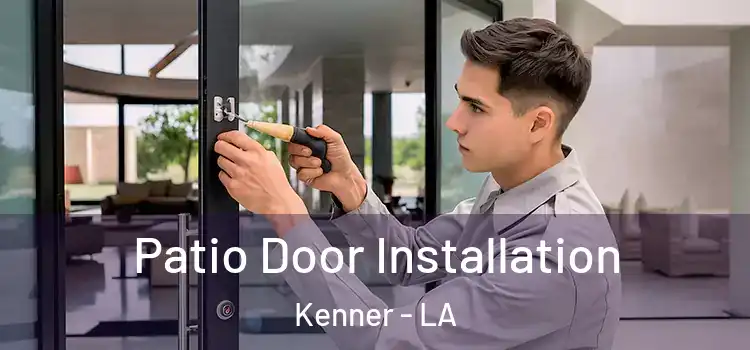 Patio Door Installation Kenner - LA