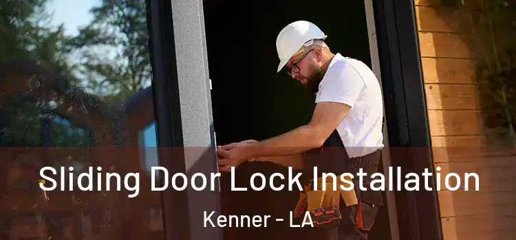 Sliding Door Lock Installation Kenner - LA