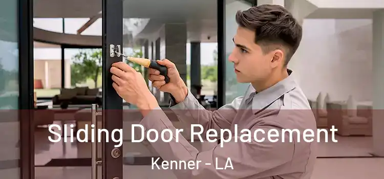  Sliding Door Replacement Kenner - LA