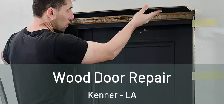 Wood Door Repair Kenner - LA
